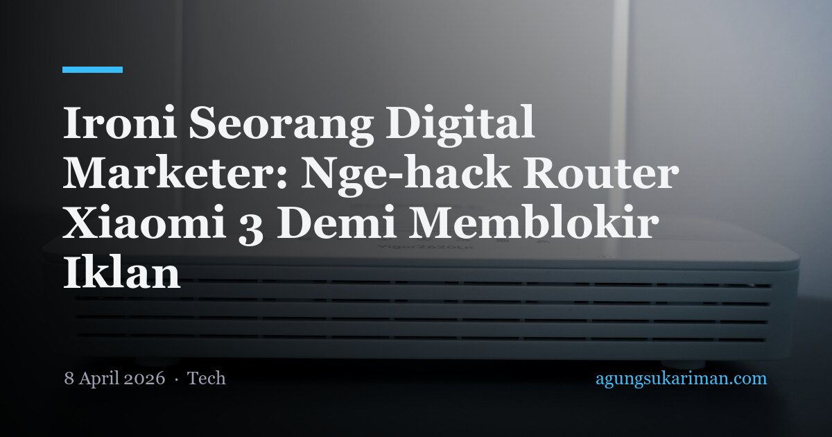 Ironi Seorang Digital Marketer: Nge-hack Router Xiaomi 3 Demi Memblokir Iklan