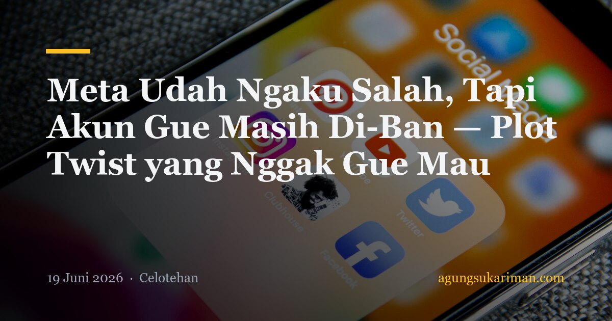 Meta Udah Ngaku Salah, Tapi Akun Gue Masih Di-Ban — Plot Twist yang Nggak Gue Mau